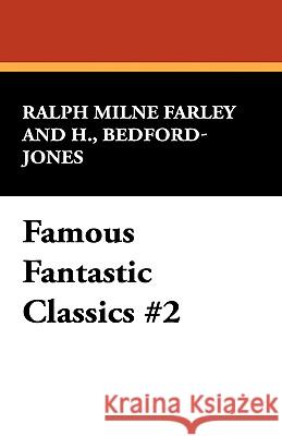 Famous Fantastic Classics #2 Ralph Milne Farley H. Bedford-Jones 9781434474889 Borgo Press - książka