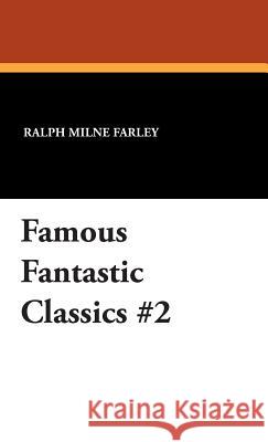 Famous Fantastic Classics #2 Ralph Milne Farley H. Bedford-Jones 9781434475398 Borgo Press - książka