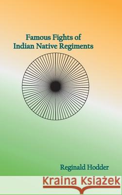 Famous Fights of Indian Native Regiments Reginald Hodder 9789354783692 Zinc Read - książka