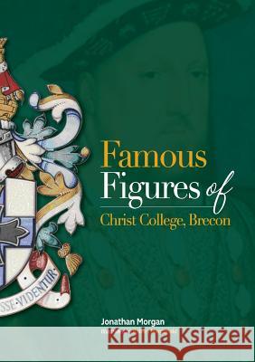 Famous Figures of Christ College Brecon Jonathan Morgan, Robert MacDonald, Tori James 9781916453203 Cambria Publishing - książka
