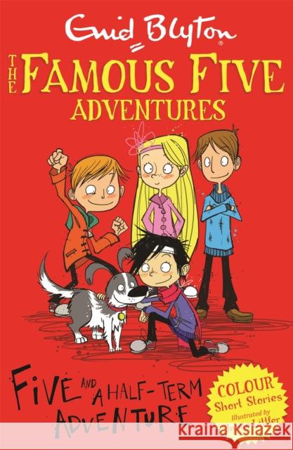 Famous Five Colour Short Stories: Five and a Half-Term Adventure Enid Blyton 9781444916256 Hachette Children's Group - książka