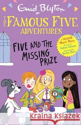 Famous Five Colour Short Stories: Five and the Missing Prize Sufiya Ahmed 9781444972535 Hachette Children's Group - książka