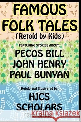 Famous Folk Tales (Retold by Kids) Hjcs Scholars 9781304500939 Lulu.com - książka