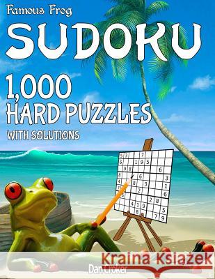 Famous Frog Sudoku 1,000 Hard Puzzles With Solutions: A Beach Bum Sudoku Series Book Croker, Dan 9781535377584 Createspace Independent Publishing Platform - książka