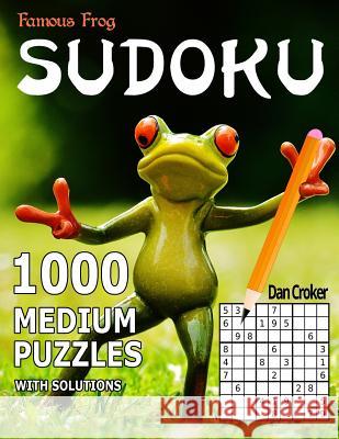 Famous Frog Sudoku 1,000 Medium Puzzles: A Sharper Pencil Series Book Dan Croker 9781535506472 Createspace Independent Publishing Platform - książka