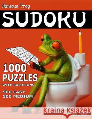 Famous Frog Sudoku 1,000 Puzzles With Solutions. 500 Easy and 500 Medium: A Bathroom Sudoku Series Book Croker, Dan 9781539725084 Createspace Independent Publishing Platform - książka
