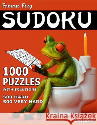 Famous Frog Sudoku 1,000 Puzzles With Solutions. 500 Hard and 500 Very Hard: A Bathroom Sudoku Series Book Croker, Dan 9781539725343 Createspace Independent Publishing Platform - książka