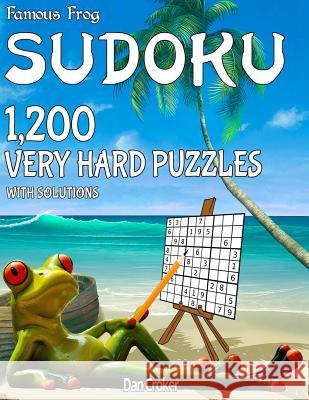 Famous Frog Sudoku 1,200 Very Hard Puzzles With Solutions: A Beach Bum Series Book Croker, Dan 9781536887372 Createspace Independent Publishing Platform - książka