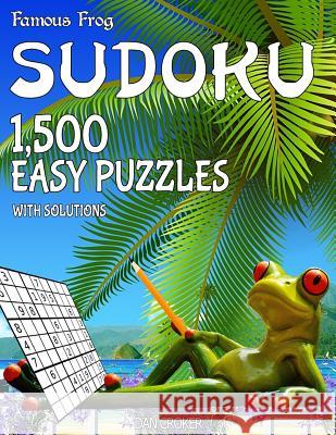 Famous Frog Sudoku 1,500 Easy Puzzles With Solutions: A Beach Bum Series 2 Book Croker, Dan 9781537777382 Createspace Independent Publishing Platform - książka