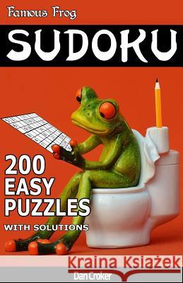 Famous Frog Sudoku 200 Easy Puzzles With Solutions: A Bathroom Sudoku Pocket Series Book Croker, Dan 9781536842746 Createspace Independent Publishing Platform - książka