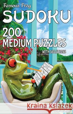 Famous Frog Sudoku 200 Medium Puzzles With Solutions: A Take a Break Series Pocket Size Book Croker, Dan 9781536930160 Createspace Independent Publishing Platform - książka