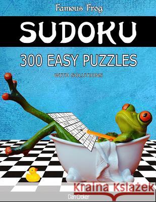 Famous Frog Sudoku 300 Easy Puzzles With Solutions: A Bathroom Sudoku Series 2 Book Croker, Dan 9781537577005 Createspace Independent Publishing Platform - książka