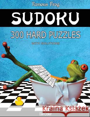 Famous Frog Sudoku 300 Hard Puzzles With Solutions: A Bathroom Sudoku Series 2 Book Croker, Dan 9781537577203 Createspace Independent Publishing Platform - książka