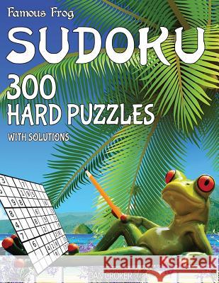 Famous Frog Sudoku 300 Hard Puzzles With Solutions: A Beach Bum Series 2 Book Croker, Dan 9781537683225 Createspace Independent Publishing Platform - książka