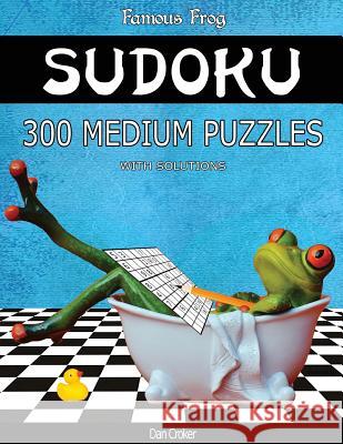 Famous Frog Sudoku 300 Medium Puzzles With Solutions: A Bathroom Sudoku Series 2 Book Croker, Dan 9781537577128 Createspace Independent Publishing Platform - książka