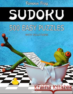 Famous Frog Sudoku 500 Easy Puzzles With Solutions: A Bathroom Sudoku Series 2 Book Croker, Dan 9781537577357 Createspace Independent Publishing Platform - książka