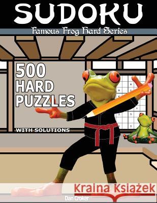 Famous Frog Sudoku 500 Hard Puzzles With Solutions: A Hard Series Book Croker, Dan 9781537491523 Createspace Independent Publishing Platform - książka