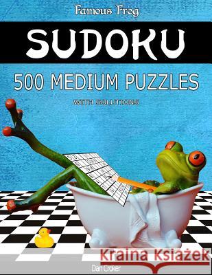 Famous Frog Sudoku 500 Medium Puzzles With Solutions: A Bathroom Sudoku Series 2 Book Croker, Dan 9781537577432 Createspace Independent Publishing Platform - książka