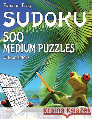 Famous Frog Sudoku 500 Medium Puzzles With Solutions: A Beach Bum Series 2 Book Croker, Dan 9781537683713 Createspace Independent Publishing Platform - książka