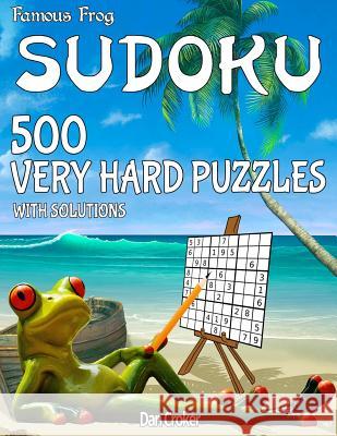 Famous Frog Sudoku 500 Very Hard Puzzles With Solutions: A Beach Bum Sudoku Series Book Croker, Dan 9781535361323 Createspace Independent Publishing Platform - książka