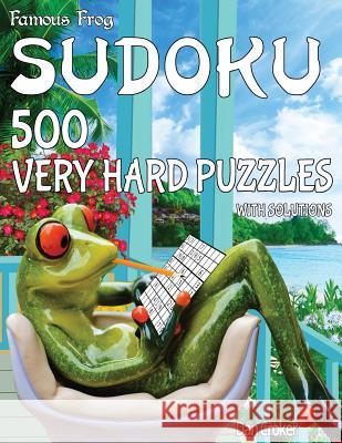 Famous Frog Sudoku 500 Very Hard Puzzles With Solutions: A Take A Break Series Book Croker, Dan 9781536888249 Createspace Independent Publishing Platform - książka