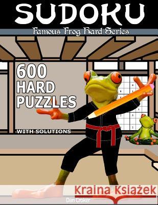 Famous Frog Sudoku 600 Hard Puzzles With Solutions: A Hard Series Book Croker, Dan 9781537491936 Createspace Independent Publishing Platform - książka