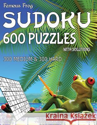 Famous Frog Sudoku 600 Puzzles With Solutions. 300 Medium and 300 Hard: A Beach Bum Series 2 Book Croker, Dan 9781537758367 Createspace Independent Publishing Platform - książka