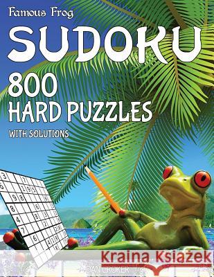 Famous Frog Sudoku 800 Hard Puzzles With Solutions: A Beach Bum Series 2 Book Croker, Dan 9781537723501 Createspace Independent Publishing Platform - książka