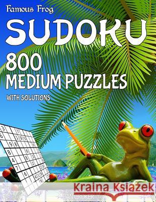 Famous Frog Sudoku 800 Medium Puzzles With Solutions: A Beach Bum Series 2 Book Croker, Dan 9781537723358 Createspace Independent Publishing Platform - książka