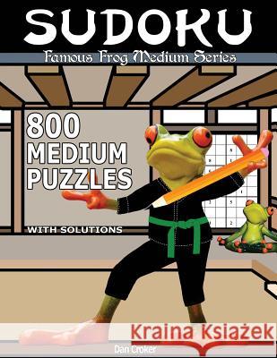 Famous Frog Sudoku 800 Medium Puzzles With Solutions: A Medium Series Book Croker, Dan 9781537531069 Createspace Independent Publishing Platform - książka