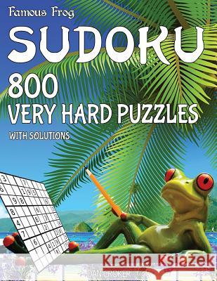 Famous Frog Sudoku 800 Very Hard Puzzles With Solutions: A Beach Bum Series 2 Book Croker, Dan 9781537723631 Createspace Independent Publishing Platform - książka