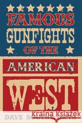 Famous Gunfights of the American West Dave Southworth 9781890778132 Wild Horse Publishing - książka