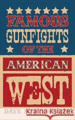 Famous Gunfights of the American West Dave Southworth 9781890778170 Wild Horse Publishing - książka