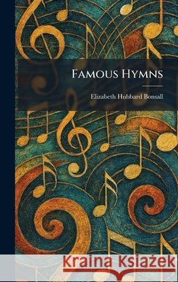 Famous Hymns Elizabeth Hubbard Bonsall 9781025474984 Tradd Street Press - książka