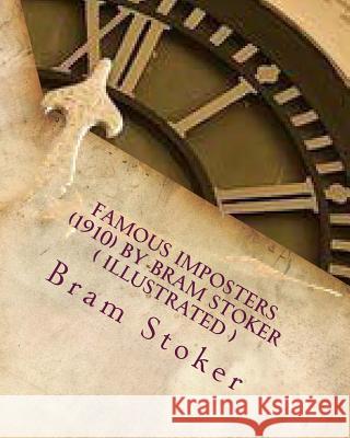 Famous imposters (1910) by Bram Stoker ( ILLUSTRATED ) Stoker, Bram 9781523972692 Createspace Independent Publishing Platform - książka