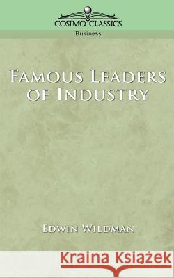 Famous Leaders of Industry Edwin Wildman 9781596050808 Cosimo Classics - książka