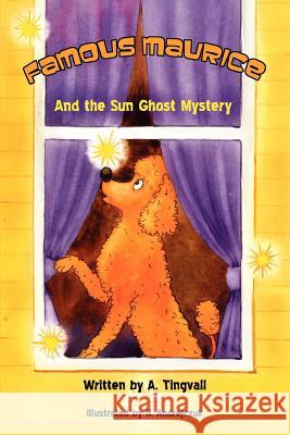Famous Maurice and the Sun Ghost Mystery A. Tingvall 9781478251545 Createspace - książka