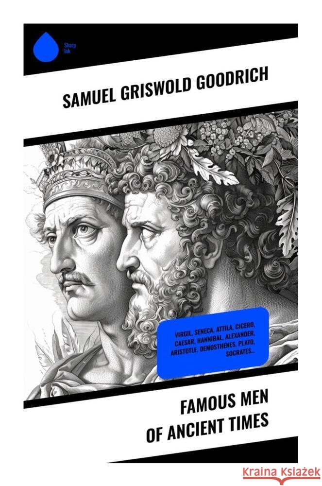 Famous Men of Ancient Times Goodrich, Samuel Griswold 9788028339326 Sharp Ink - książka