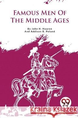 Famous Men Of The Middle Ages John H. Haaren Addison B. Poland 9789357279949 Double 9 Books - książka