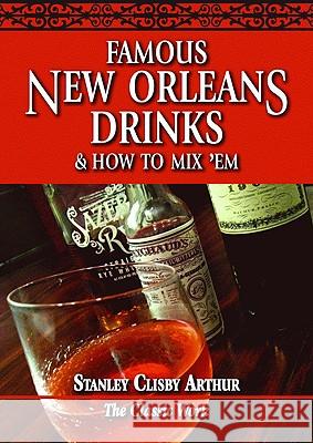 Famous New Orleans Drinks and How to Mix 'Em Stanley Arthur 9780882891323 Pelican Publishing Co - książka