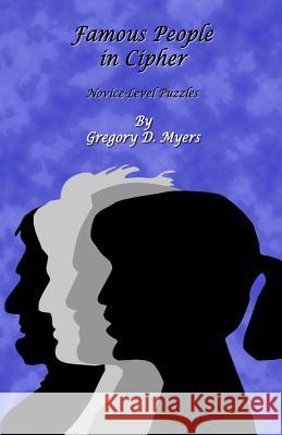 Famous People in Cipher: Novice-Level Puzzles Gregory D. Myers 9781501050640 Createspace - książka