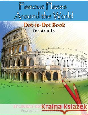 Famous Places Around the World Dot-to Dot Book For Adults Laura's Dot to Dot Therapy 9781983467820 Createspace Independent Publishing Platform - książka