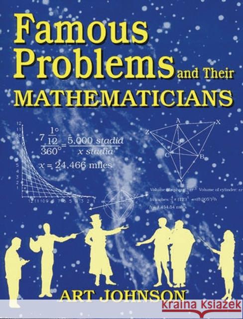 Famous Problems and Their Mathematicians Art Johnson 9781563084461 Teacher Ideas Press - książka