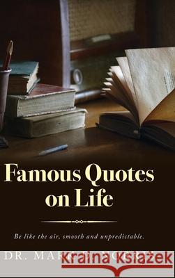 Famous Quotes on Life Dr Mark D Norris 9798822953338 Palmetto Publishing - książka