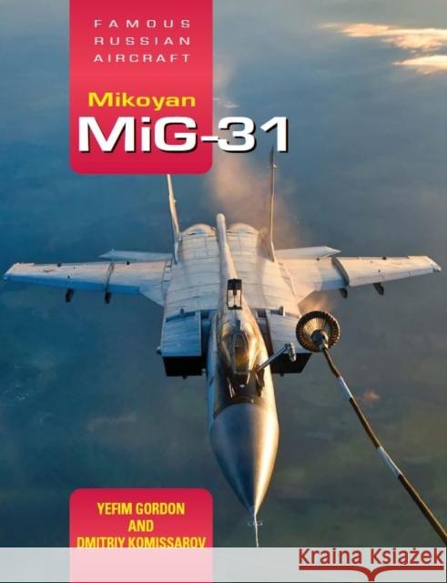 Famous Russian Aircraft: Mikoyan MiG-31 Yefim (Author) Gordon 9781910809419 Crecy Publishing - książka