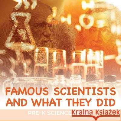 Famous Scientists and What They Did: Pre-K Science Series Baby Professor 9781682800690 Baby Professor - książka