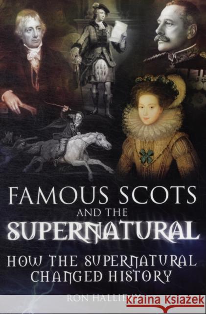 Famous Scots and the Supernatural: How the Supernatural Changed History Ron Halliday 9781845024574  - książka