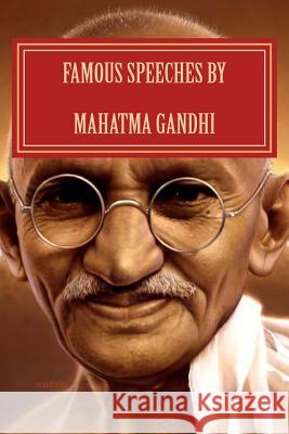 Famous Speeches By Mahatma Gandhi: Gandhi Literature Gandhi, Mahatma 9781533385611 Createspace Independent Publishing Platform - książka