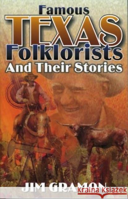 Famous Texas Folklorists and Their Stories Jim Gramon 9781556228254 Republic of Texas Press - książka