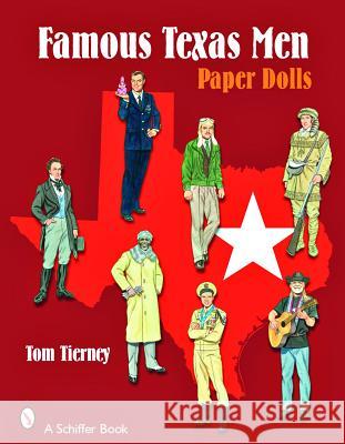 Famous Texas Men: Paper Dolls Tom Tierney 9780764329012 Schiffer Publishing - książka